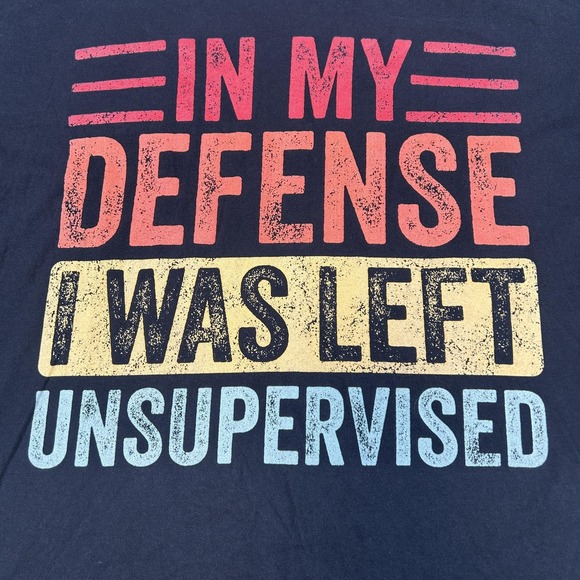 Gildan Other - In My Defense I Was Left Unsupervised Shirt Mens Extra Large Black Funny Tee